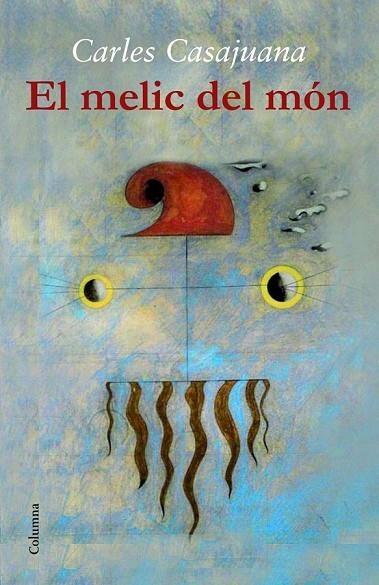 EL MELIC DEL MÓN | 9788466417471 | CASAJUANA, CARLES | Llibreria L'Odissea - Libreria Online de Vilafranca del Penedès - Comprar libros