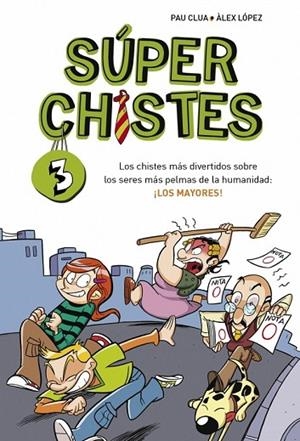 SÚPERCHISTES 3 LOS CHISTES MÁS DIVERTIDOS SOBRE LOS SERES MÁS PELMAS DE LA HUMANIDAD LOS MAYORES | 9788490430392 | LOPEZ, ALEX / CLUA, PAU | Llibreria L'Odissea - Libreria Online de Vilafranca del Penedès - Comprar libros