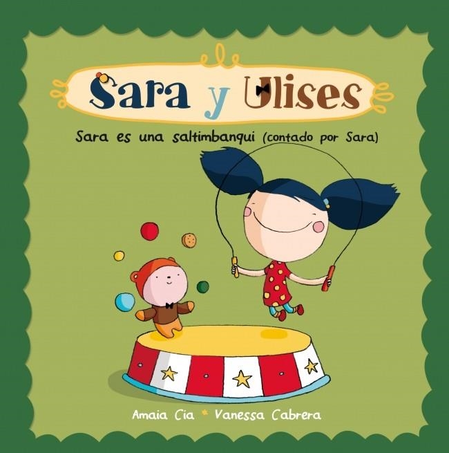 SARA ES UNA SALTIMBANQUI ( SARA Y ULISES ULISES Y SARA 4 ) | 9788448835750 | CABRERA, VANESSA / CIA, AMAIA | Llibreria L'Odissea - Libreria Online de Vilafranca del Penedès - Comprar libros