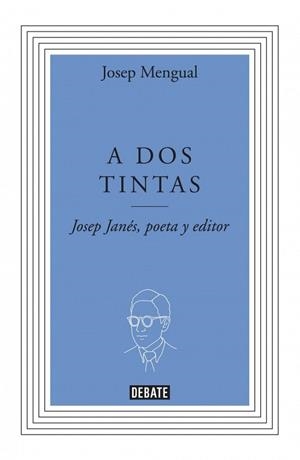 A DOS TINTAS JOSEP JANES POETA Y EDITOR | 9788499923277 | MENGUAL, JOSEP | Llibreria Online de Vilafranca del Penedès | Comprar llibres en català
