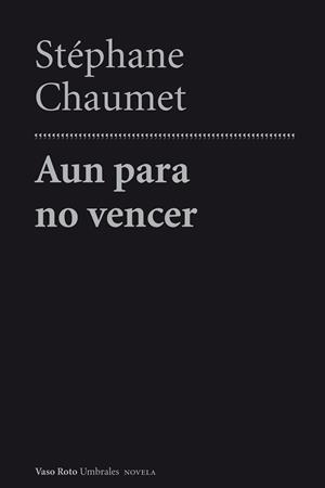 AUN PARA NO VENCER | 9788415168683 | CHAUMET, STÉPHANE | Llibreria Online de Vilafranca del Penedès | Comprar llibres en català