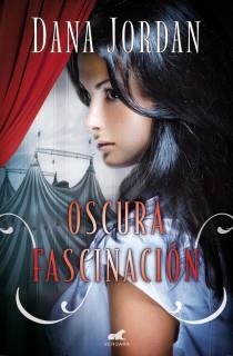 OSCURA FASCINACIÓN | 9788415420613 | JORDAN, DANA | Llibreria L'Odissea - Libreria Online de Vilafranca del Penedès - Comprar libros