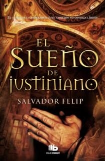 EL SUEÑO DE JUSTINIANO | 9788498728583 | FELIP, SALVADOR | Llibreria L'Odissea - Libreria Online de Vilafranca del Penedès - Comprar libros