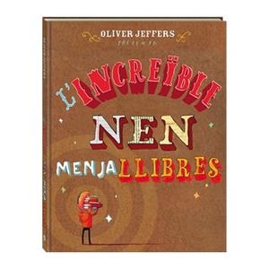 L'INCREÏBLE NEN MENJALLIBRES | 9788494080241 | JEFFERS, OLIVER | Llibreria Online de Vilafranca del Penedès | Comprar llibres en català