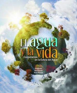 EL AGUA Y LA VIDA | 9788415888086 | BOADA, MARTI / MANEJA, ROSER | Llibreria L'Odissea - Libreria Online de Vilafranca del Penedès - Comprar libros