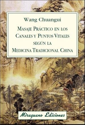 MASAJE PRÁCTICO EN LOS CANALES Y PUNTOS VITALES SEGÚN LA MEDICINA TRADICIONAL CH | 9788478134076 | CHUANGUI, WANG  | Llibreria Online de Vilafranca del Penedès | Comprar llibres en català