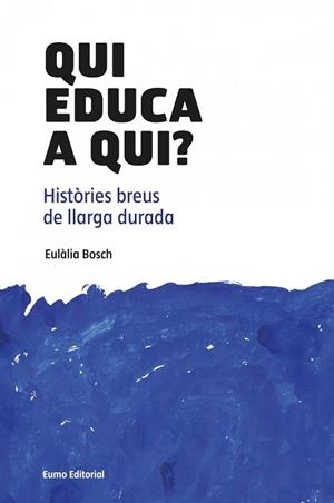 QUI EDUCA A QUI | 9788497664882 | BOSCH, EULÀLIA | Llibreria L'Odissea - Libreria Online de Vilafranca del Penedès - Comprar libros