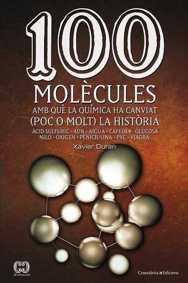 100 MOLÈCULES AMB QUÈ LA QUÍMICA HA CANVIAT ( POC O MOLT ) LA HISTÒRIA | 9788490341599 | DURAN, XAVIER | Llibreria L'Odissea - Libreria Online de Vilafranca del Penedès - Comprar libros