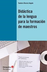 DIDÁCTICA DE LA LENGUA PARA LA FORMACIÓN DE MAESTROS | 9788499213941 | ÁLVAREZ, TEODORO | Llibreria L'Odissea - Libreria Online de Vilafranca del Penedès - Comprar libros