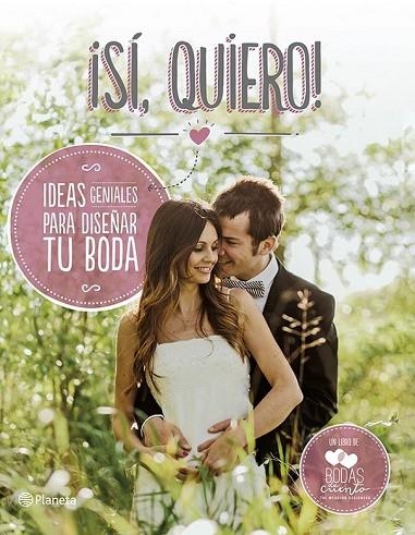 SI QUIERO - IDEAS GENIALES PARA DISEÑAR TU BODA | 9788408118510 | BODAS DE CUENTO | Llibreria L'Odissea - Libreria Online de Vilafranca del Penedès - Comprar libros