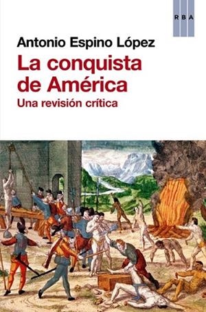 LA CONQUISTA DE AMÉRICA | 9788490066843 | ESPINO LÓPEZ, ANTONIO | Llibreria Online de Vilafranca del Penedès | Comprar llibres en català