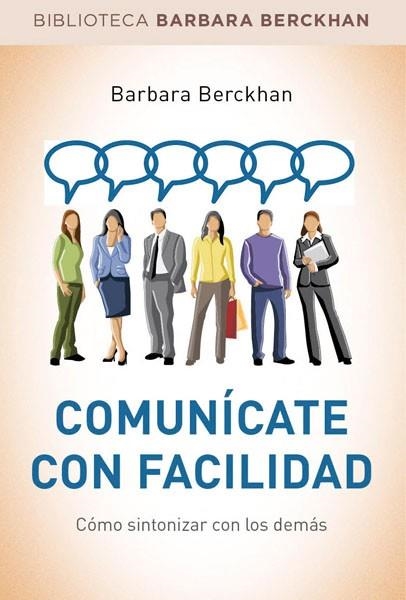 COMUNÍCATE CON FACILIDAD | 9788490560068 | BERCKHAN, BARBARA | Llibreria L'Odissea - Libreria Online de Vilafranca del Penedès - Comprar libros