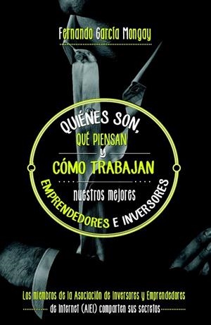 QUIÉNES SON QUÉ PIENSAN Y CÓMO TRABAJAN NUESTROS MEJORES EMPRENDEDORES | 9788498753035 | GARCIA MONGAY, FERNANDO | Llibreria L'Odissea - Libreria Online de Vilafranca del Penedès - Comprar libros