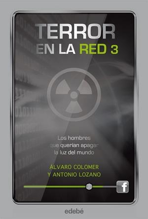 TERROR EN LA RED 3 LOS HOMBRES QUE QUERÍAN APAGAR LA LUZ DEL MUNDO | 9788468308814 | COLOMER, ALVARO, LOZANO, ANTONIO | Llibreria L'Odissea - Libreria Online de Vilafranca del Penedès - Comprar libros