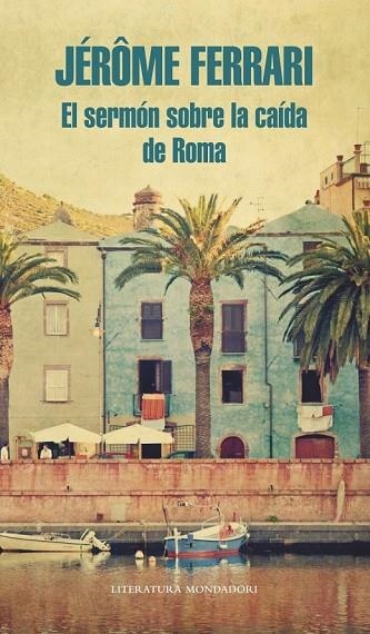 EL SERMÓN SOBRE LA CAÍDA DE ROMA | 9788439727286 | FERRARI, JEROME | Llibreria L'Odissea - Libreria Online de Vilafranca del Penedès - Comprar libros