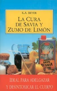 LA CURA DE SAVIA Y ZUMO DE LIMON | 9788477202813 | BEYER, K.A. | Llibreria Online de Vilafranca del Penedès | Comprar llibres en català