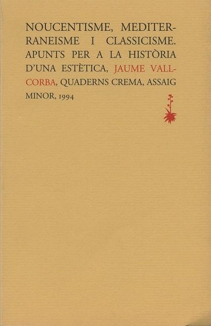 NOUCENTISME, MEDITERRANEISME I CLASSICISME | 9788477271338 | VALLCORBA, J | Llibreria L'Odissea - Libreria Online de Vilafranca del Penedès - Comprar libros