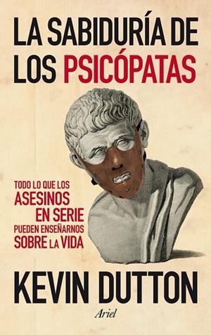 LA SABIDURÍA DE LOS PSICÓPATAS | 9788434409798 | DUTTON, KEVIN | Llibreria L'Odissea - Libreria Online de Vilafranca del Penedès - Comprar libros