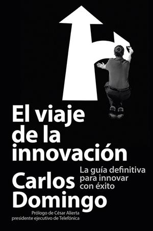 EL VIAJE DE LA INNOVACIÓN | 9788423414055 | DOMINGO, CARLOS | Llibreria L'Odissea - Libreria Online de Vilafranca del Penedès - Comprar libros
