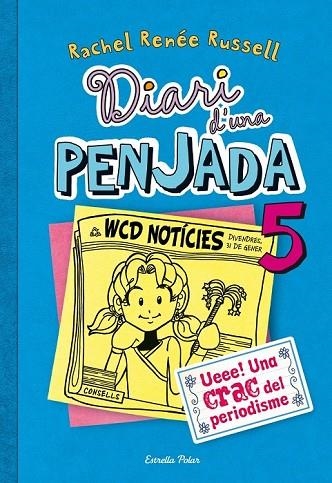 DIARI D'UNA PENJADA 5 UEEE UNA CRAC DEL PERIODISME | 9788490570012 | RENEE RUSSELL, RACHEL | Llibreria L'Odissea - Libreria Online de Vilafranca del Penedès - Comprar libros