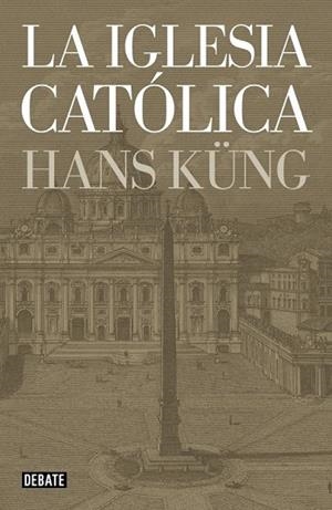 LA IGLESIA CATÓLICA | 9788499923499 | KÜNG, HANS | Llibreria L'Odissea - Libreria Online de Vilafranca del Penedès - Comprar libros