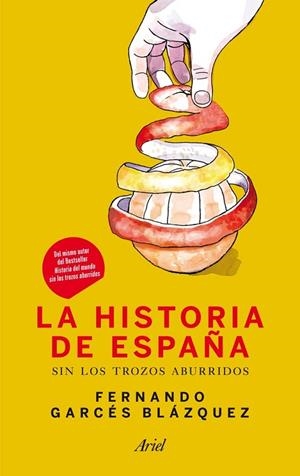 LA HISTORIA DE ESPAÑA SIN LOS TROZOS ABURRIDOS | 9788434409972 | GARCES BLAZQUEZ, FERNANDO | Llibreria L'Odissea - Libreria Online de Vilafranca del Penedès - Comprar libros