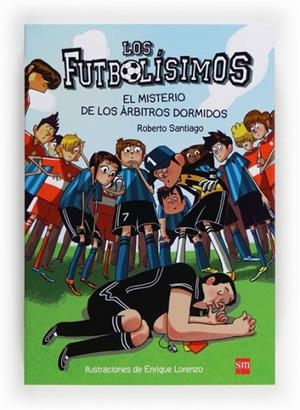 LOS FUTBOLISIMOS 1 EL MISTERIO DE LOS ARBITROS DORMIDOS | 9788467561357 | SANTIAGO, ROBERTO | Llibreria L'Odissea - Libreria Online de Vilafranca del Penedès - Comprar libros