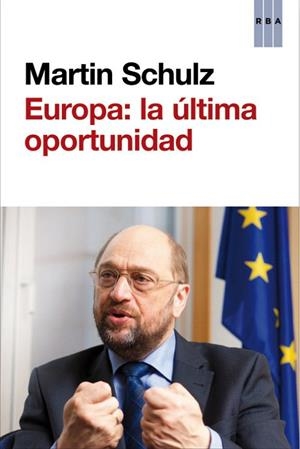 EUROPA: LA ÚLTIMA OPORTUNIDAD | 9788490560501 | SCHULZ , MARTIN | Llibreria Online de Vilafranca del Penedès | Comprar llibres en català