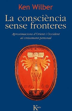 LA CONSCIÈNCIA SENSE FRONTERES | 9788499882468 | WILBER, KEN | Llibreria L'Odissea - Libreria Online de Vilafranca del Penedès - Comprar libros