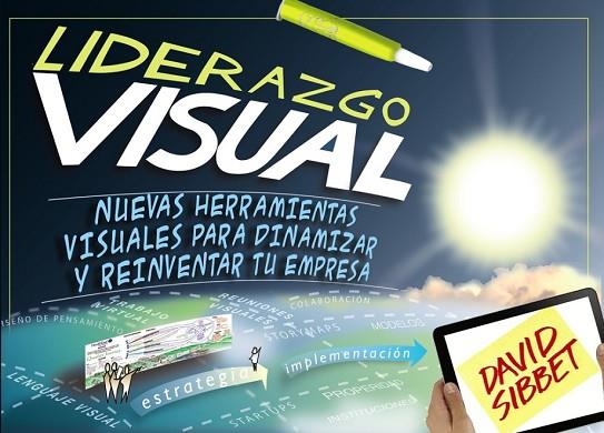 LIDERAZGO VISUAL. NUEVAS HERRAMIENTAS VISUALES PARA DINAMIZAR Y REINVENTAR TU EM | 9788441534247 | SIBBET, DAVID | Llibreria L'Odissea - Libreria Online de Vilafranca del Penedès - Comprar libros