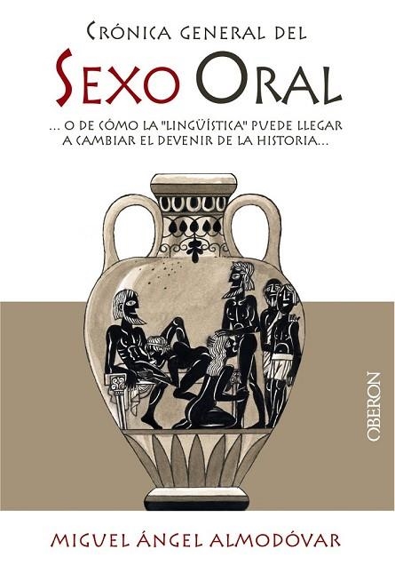 CRÓNICA GENERAL DEL SEXO ORAL | 9788441534117 | ALMODÓVAR MARTÍN, MIGUEL ÁNGEL | Llibreria Online de Vilafranca del Penedès | Comprar llibres en català