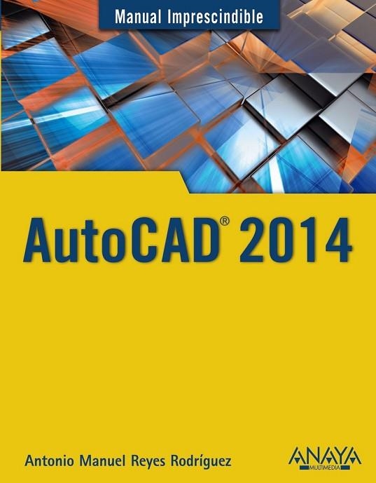 AUTOCAD 2014 | 9788441534308 | REYES RODRÍGUEZ, ANTONIO MANUEL | Llibreria L'Odissea - Libreria Online de Vilafranca del Penedès - Comprar libros