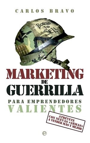 MARKETING DE GUERRILLA PARA EMPRENDEDORES VALIENTES | 9788499709345 | BRAVO, CARLOS | Llibreria Online de Vilafranca del Penedès | Comprar llibres en català