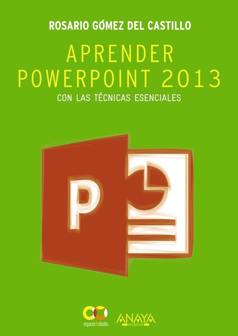 APRENDER POWERPOINT 2013 CON LAS TÉCNICAS ESENCIALES | 9788441534285 | GÓMEZ DEL CASTILLO, ROSARIO | Llibreria L'Odissea - Libreria Online de Vilafranca del Penedès - Comprar libros