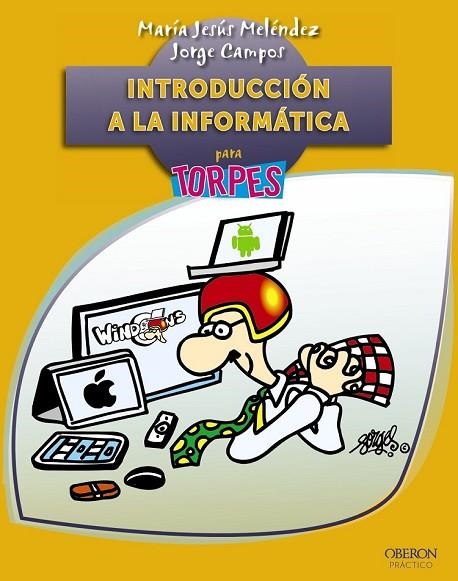 INTRODUCCIÓN A LA INFORMÁTICA PARA TORPES | 9788441533943 | MELÉNDEZ SÁNCHEZ, MARÍA JESÚS/CAMPOS FERNÁNDEZ, JORGE | Llibreria Online de Vilafranca del Penedès | Comprar llibres en català