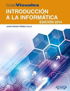 INTRODUCCIÓN A LA INFORMÁTICA. EDICIÓN 2014 | 9788441534209 | PÉREZ VILLA, JUAN DIEGO | Llibreria L'Odissea - Libreria Online de Vilafranca del Penedès - Comprar libros