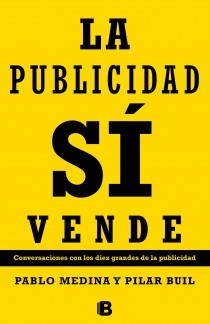 LA PUBLICIDAD SI VENDE | 9788466653886 | MEDINA, PABLO / BUIL, PILAR | Llibreria Online de Vilafranca del Penedès | Comprar llibres en català