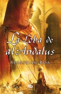 LA LOBA DE AL ÁNDALUS | 9788498728798 | ROA MESADO, SEBASTIAN | Llibreria L'Odissea - Libreria Online de Vilafranca del Penedès - Comprar libros