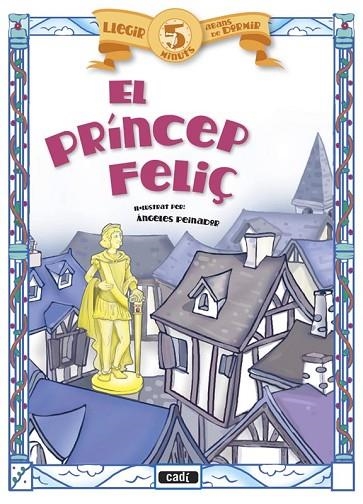 EL PRÍNCEP FELIÇ | 9788447441006 | PEINADOR, ÁNGELES | Llibreria L'Odissea - Libreria Online de Vilafranca del Penedès - Comprar libros