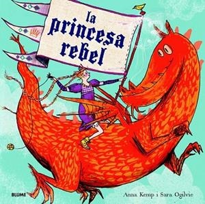 LA PRINCESA REBEL | 9788498017052 | KEMP, ANNA / OGILVIE, SARA | Llibreria Online de Vilafranca del Penedès | Comprar llibres en català