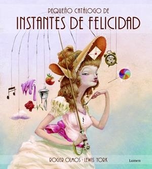 PEQUEÑO CATÁLOGO DE INSTANTES DE FELICIDAD | 9788448835873 | LLORT, LLUIS / OLMOS, ROGER | Llibreria L'Odissea - Libreria Online de Vilafranca del Penedès - Comprar libros