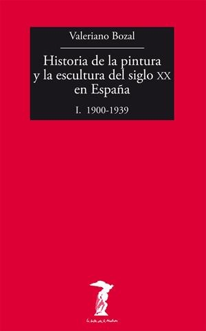 HISTORIA DE LA PINTURA Y LA ESCULTURA DEL SIGLO XX EN ESPAÑA | 9788477749479 | BOZAL, VALERIANO | Llibreria Online de Vilafranca del Penedès | Comprar llibres en català
