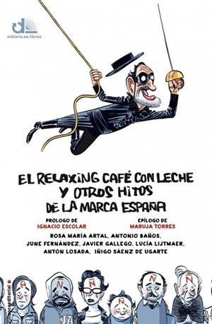 EL RELAXING CAFÉ CON LECHE Y OTROS HITOS DE LA MARCA ESPAÑA | 9788499188089 | ARTAL, ROSA MARÍA/BAÑOS, ANTONIO/FERNÁNDEZ, JUNE/GALLEGO, JAVIER/LIJTMAER, LUCÍA/LOSADA, ANTÓN/SÁENZ | Llibreria L'Odissea - Libreria Online de Vilafranca del Penedès - Comprar libros