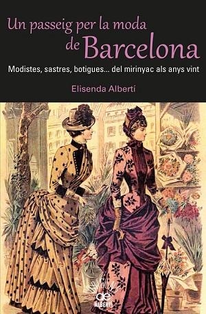 UN PASSEIG PER LA MODA DE BARCELONA | 9788472460980 | ALBERTÍ, ELISENDA | Llibreria L'Odissea - Libreria Online de Vilafranca del Penedès - Comprar libros