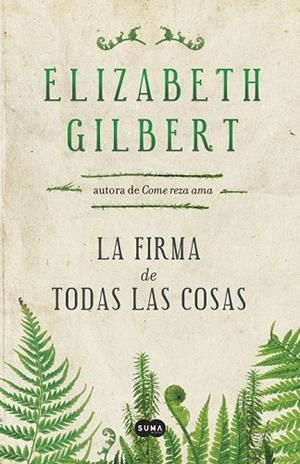 LA FIRMA DE TODAS LAS COSAS | 9788483655399 | GILBERT, ELIZABETH | Llibreria L'Odissea - Libreria Online de Vilafranca del Penedès - Comprar libros