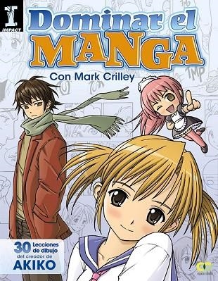 DOMINAR EL MANGA 30 LECCIONES DE DIBUJO DEL CREADOR DE AKIKO | 9788441534377 | CRILLEY, MARK | Llibreria L'Odissea - Libreria Online de Vilafranca del Penedès - Comprar libros