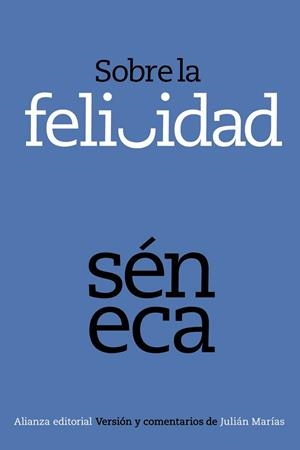 SOBRE LA FELICIDAD | 9788420678375 | SÉNECA | Llibreria Online de Vilafranca del Penedès | Comprar llibres en català