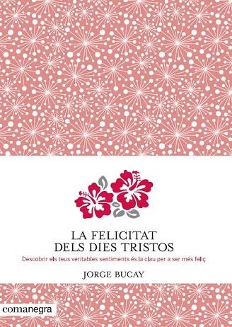 LA FELICITAT DELS DIES TRISTOS | 9788415097945 | BUCAY, JORGE | Llibreria L'Odissea - Libreria Online de Vilafranca del Penedès - Comprar libros