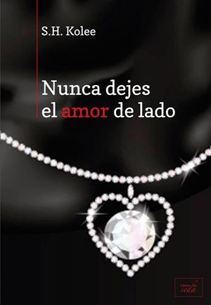 NUNCA DEJES EL AMOR DE LADO | 9788415854159 | KOLEE, S.H. | Llibreria Online de Vilafranca del Penedès | Comprar llibres en català