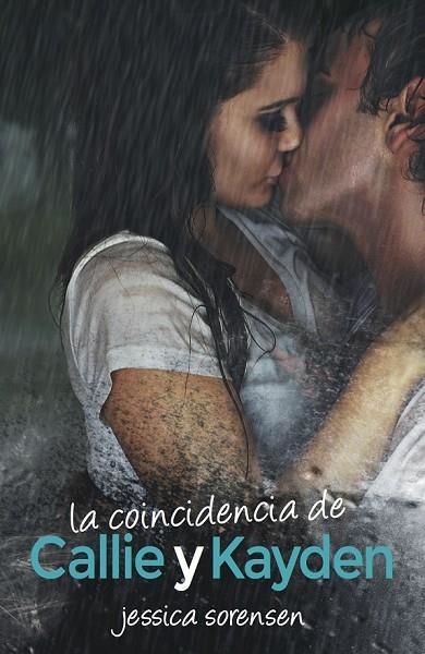 LA COINCIDENCIA DE CALLIE Y KAYDEN | 9788494112386 | SORENSEN, JESSICA | Llibreria Online de Vilafranca del Penedès | Comprar llibres en català